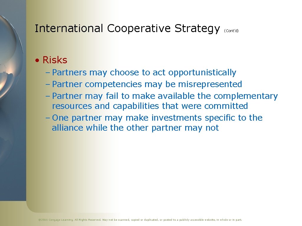 International Cooperative Strategy (Cont’d) • Risks – Partners may choose to act opportunistically –