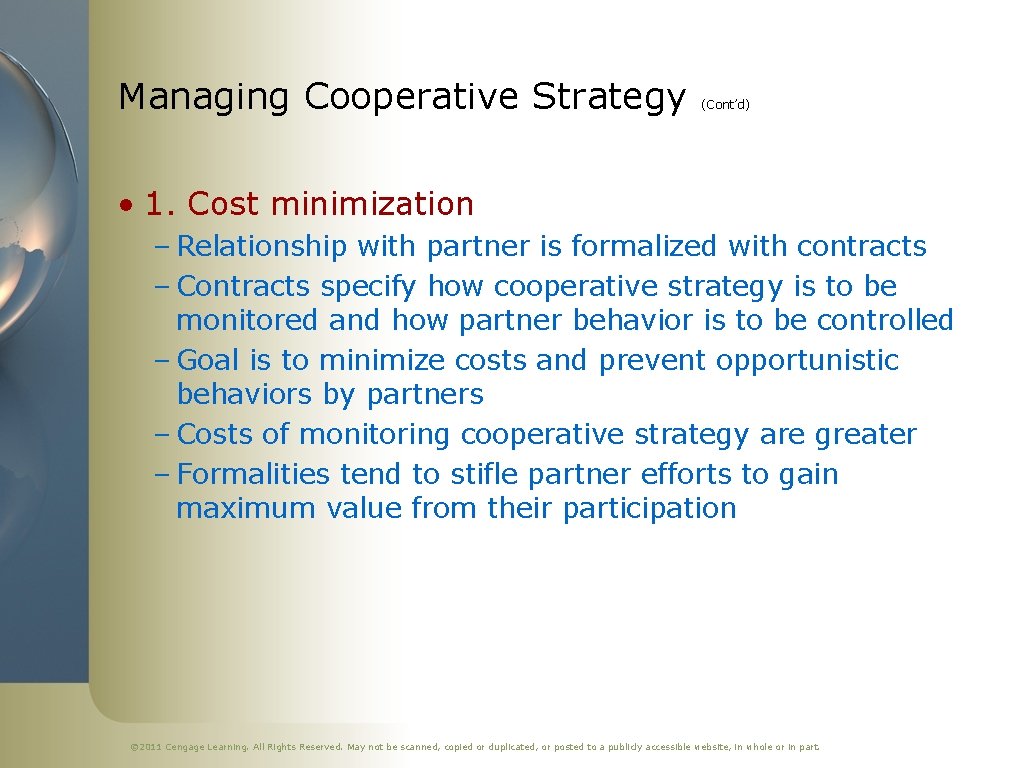 Managing Cooperative Strategy (Cont’d) • 1. Cost minimization – Relationship with partner is formalized
