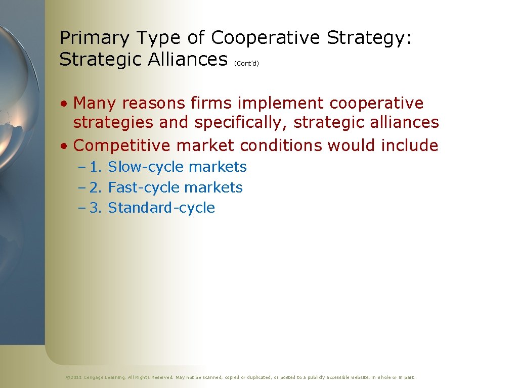 Primary Type of Cooperative Strategy: Strategic Alliances (Cont’d) • Many reasons firms implement cooperative