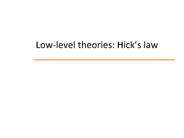 Low-level theories: Hick’s law 