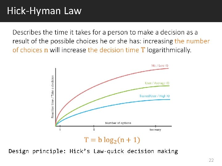 Hick-Hyman Law Design principle: Hick’s Law-quick decision making 22 