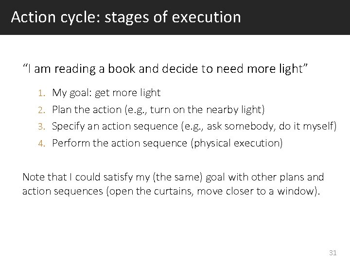 Action cycle: stages of execution “I am reading a book and decide to need