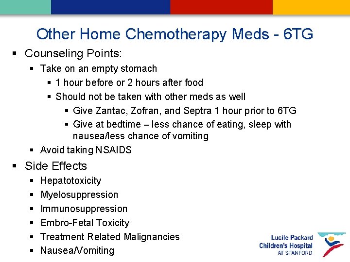 Other Home Chemotherapy Meds - 6 TG § Counseling Points: § Take on an