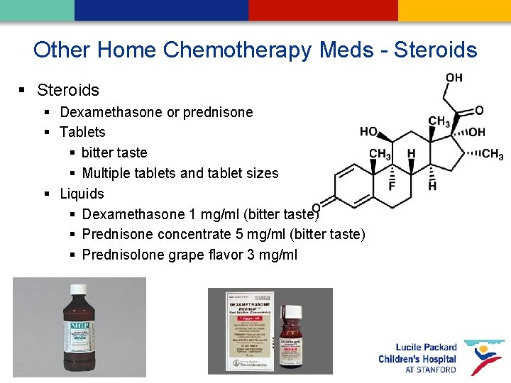 Other Home Chemotherapy Meds - Steroids § Dexamethasone or prednisone § Tablets § bitter