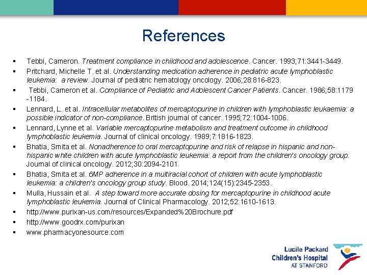References § § § Tebbi, Cameron. Treatment compliance in childhood and adolescence. Cancer. 1993;