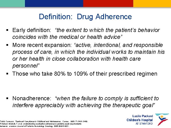 Definition: Drug Adherence § Early definition: “the extent to which the patient’s behavior coincides