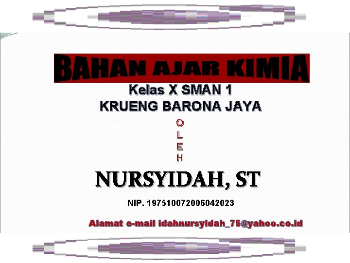 Kelas X SMAN 1 KRUENG BARONA JAYA O L E H NURSYIDAH, ST NIP.