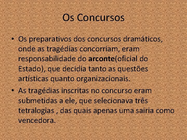 Os Concursos • Os preparativos dos concursos dramáticos, onde as tragédias concorriam, eram responsabilidade