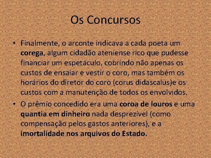 Os Concursos • Finalmente, o arconte indicava a cada poeta um corega, algum cidadão