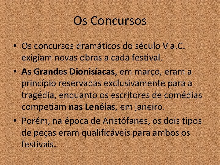 Os Concursos • Os concursos dramáticos do século V a. C. exigiam novas obras