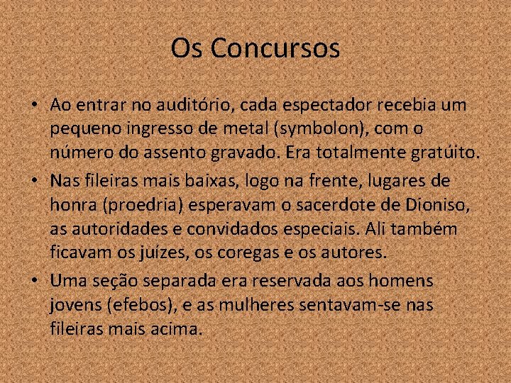 Os Concursos • Ao entrar no auditório, cada espectador recebia um pequeno ingresso de