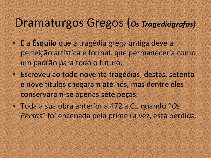 Dramaturgos Gregos (Os Tragediógrafos) • É a Ésquilo que a tragédia grega antiga deve