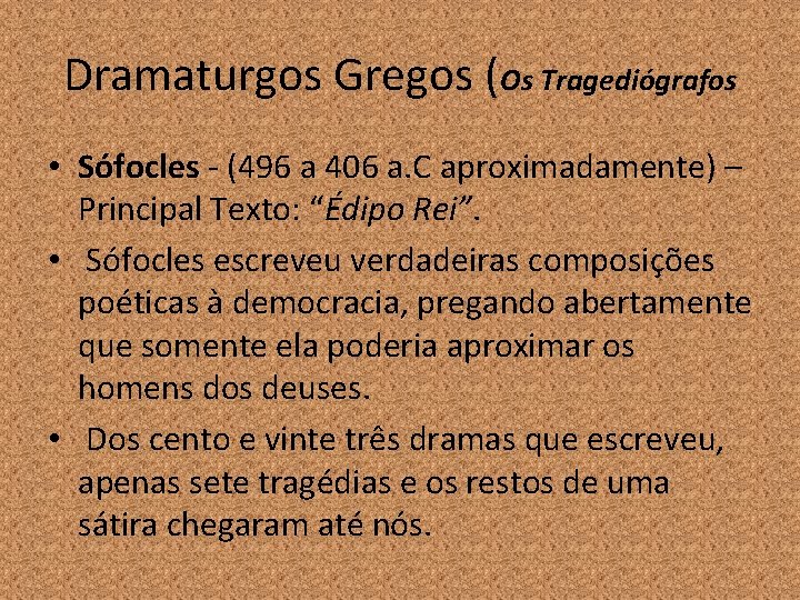 Dramaturgos Gregos (Os Tragediógrafos • Sófocles - (496 a 406 a. C aproximadamente) –