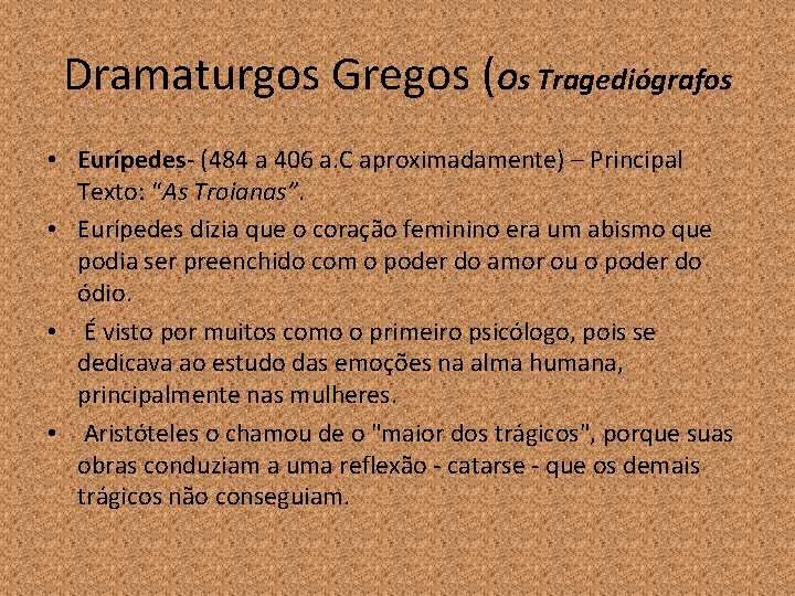 Dramaturgos Gregos (Os Tragediógrafos • Eurípedes- (484 a 406 a. C aproximadamente) – Principal
