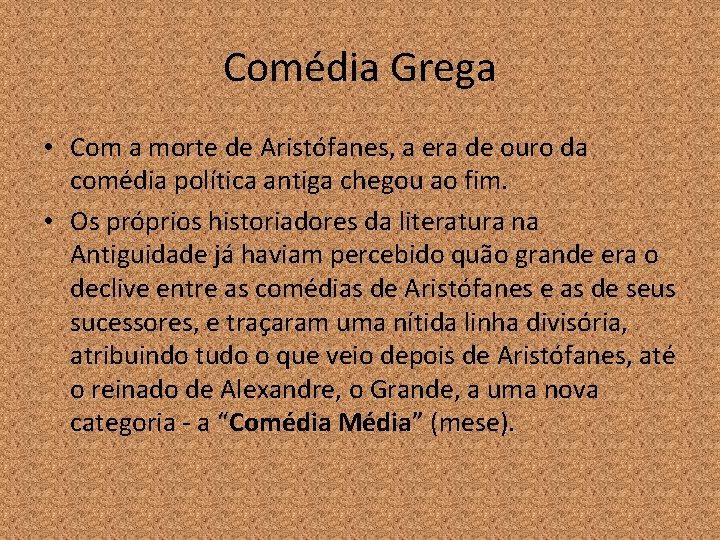 Comédia Grega • Com a morte de Aristófanes, a era de ouro da comédia