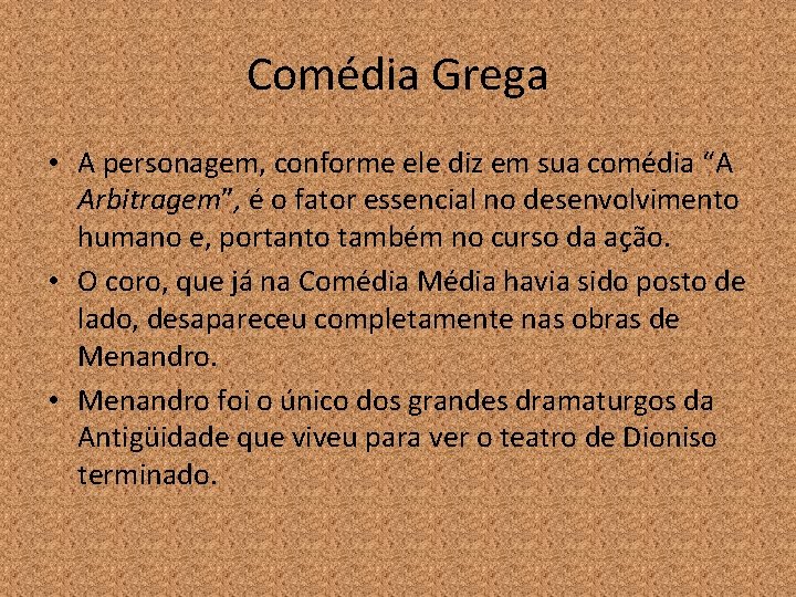 Comédia Grega • A personagem, conforme ele diz em sua comédia “A Arbitragem”, é