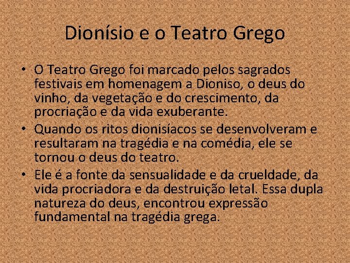 Dionísio e o Teatro Grego • O Teatro Grego foi marcado pelos sagrados festivais