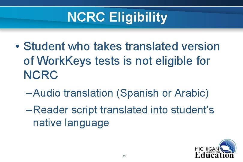 NCRC Eligibility • Student who takes translated version of Work. Keys tests is not