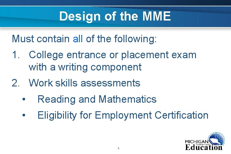 Design of the MME Must contain all of the following: 1. College entrance or