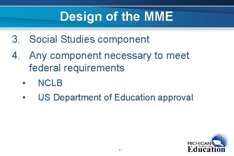 Design of the MME 3. Social Studies component 4. Any component necessary to meet