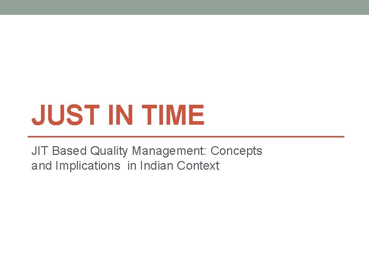 JUST IN TIME JIT Based Quality Management: Concepts and Implications in Indian Context 