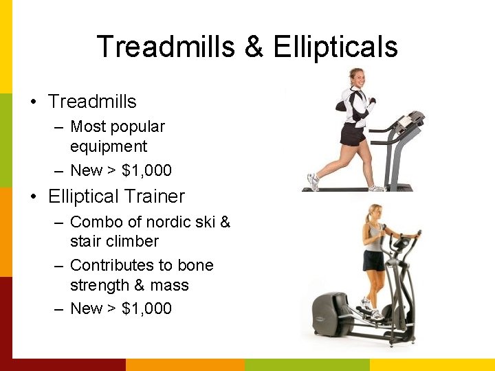 Treadmills & Ellipticals • Treadmills – Most popular equipment – New > $1, 000