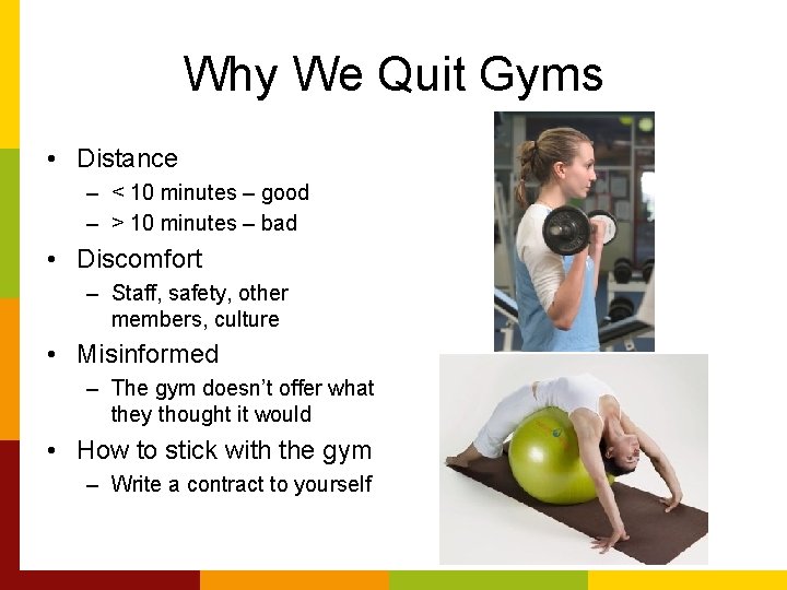 Why We Quit Gyms • Distance – < 10 minutes – good – >