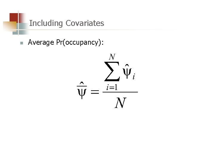 Including Covariates n Average Pr(occupancy): 