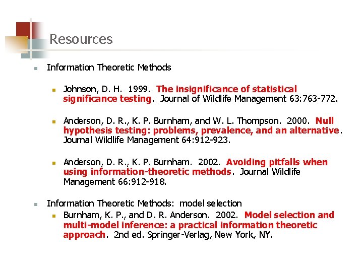 Resources n Information Theoretic Methods n n Johnson, D. H. 1999. The insignificance of