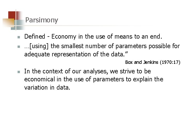 Parsimony n n Defined - Economy in the use of means to an end.