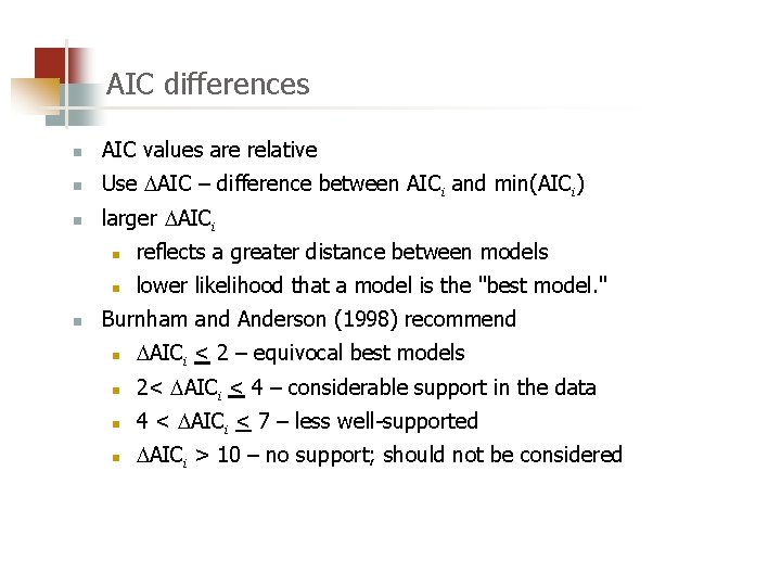 AIC differences n AIC values are relative n Use AIC – difference between AICi