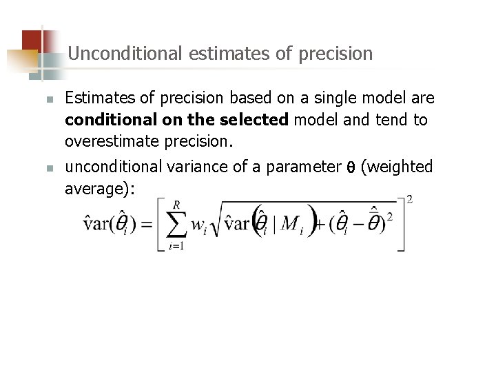 Unconditional estimates of precision n n Estimates of precision based on a single model