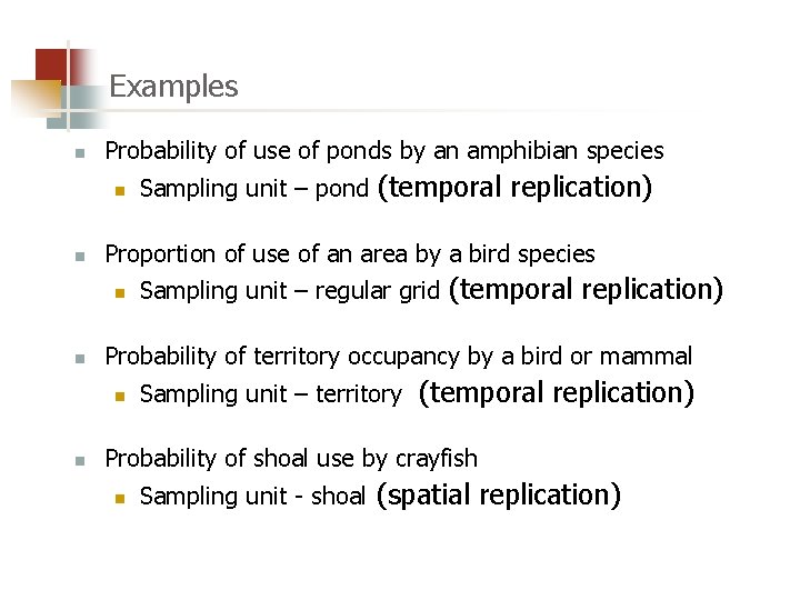 Examples n Probability of use of ponds by an amphibian species n n Proportion