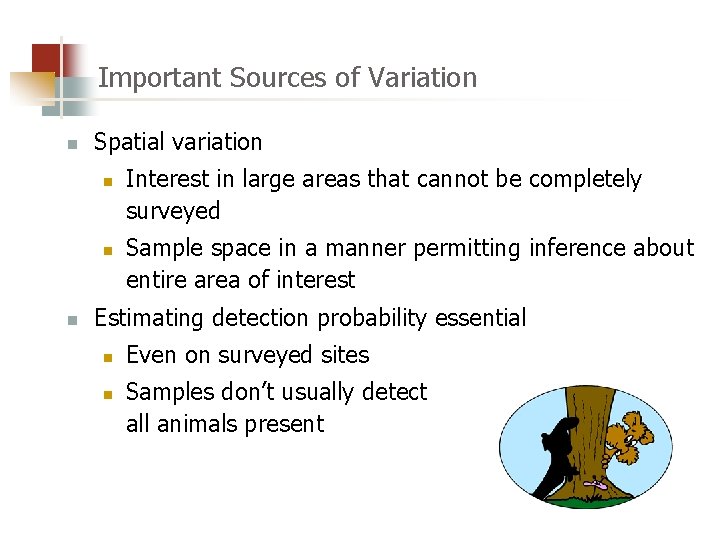 Important Sources of Variation n Spatial variation n Interest in large areas that cannot