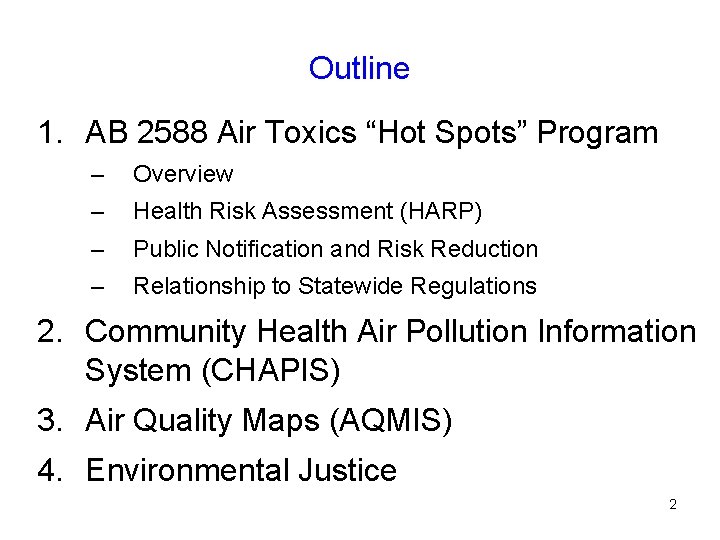 Outline 1. AB 2588 Air Toxics “Hot Spots” Program – Overview – Health Risk