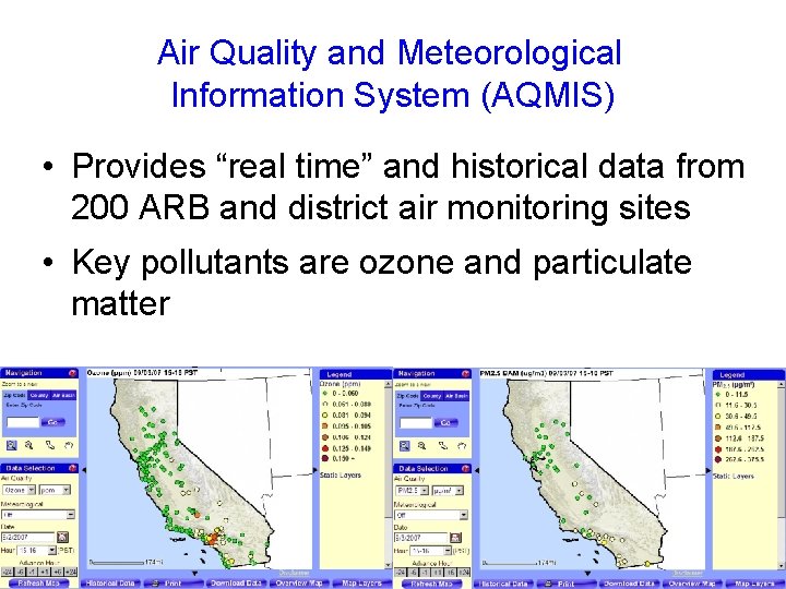 Air Quality and Meteorological Information System (AQMIS) • Provides “real time” and historical data