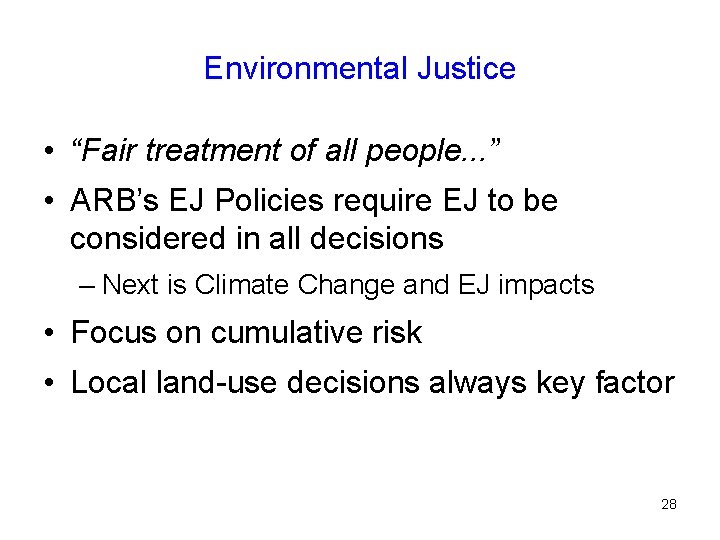 Environmental Justice • “Fair treatment of all people. . . ” • ARB’s EJ