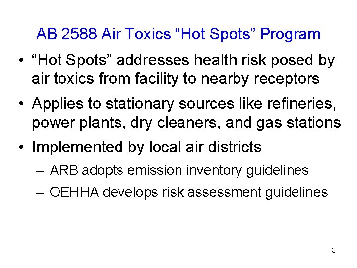 AB 2588 Air Toxics “Hot Spots” Program • “Hot Spots” addresses health risk posed