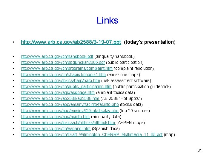 Links • http: //www. arb. ca. gov/ab 2588/9 -19 -07. ppt (today’s presentation) •