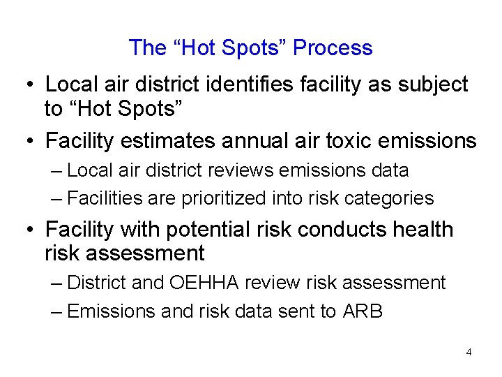 The “Hot Spots” Process • Local air district identifies facility as subject to “Hot