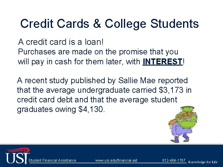 Credit Cards & College Students A credit card is a loan! Purchases are made