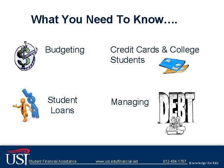 What You Need To Know…. Budgeting Credit Cards & College Students Student Loans Managing
