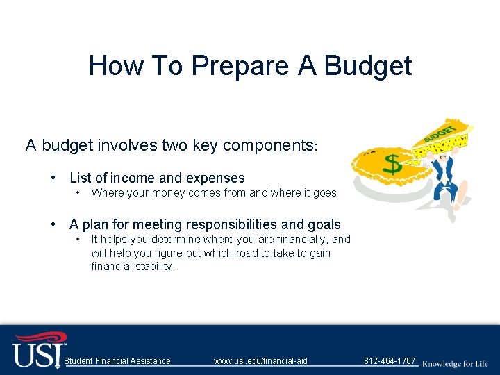 How To Prepare A Budget A budget involves two key components: • List of