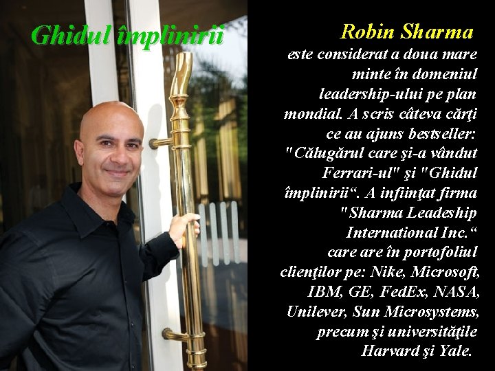 Ghidul împlinirii Robin Sharma este considerat a doua mare minte în domeniul leadership-ului pe