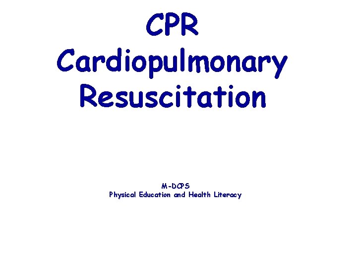 CPR Cardiopulmonary Resuscitation M-DCPS Physical Education and Health Literacy 
