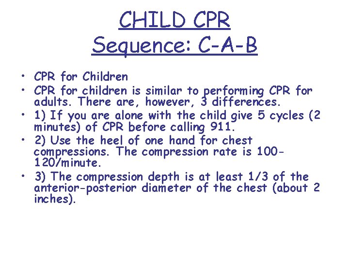 CHILD CPR Sequence: C-A-B • CPR for Children • CPR for children is similar