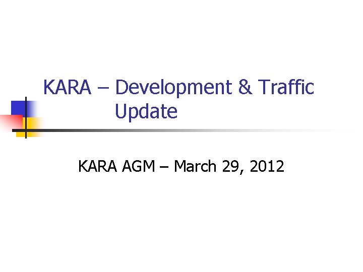 KARA – Development & Traffic Update KARA AGM – March 29, 2012 