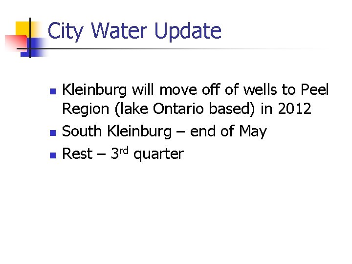 City Water Update n n n Kleinburg will move off of wells to Peel