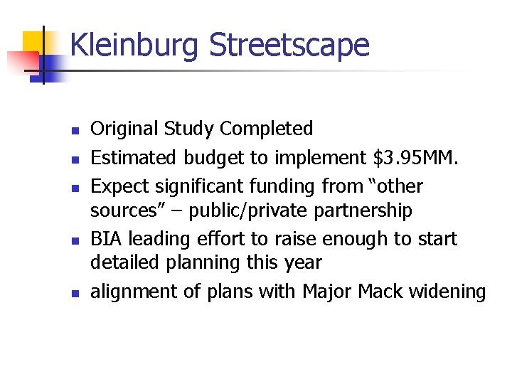 Kleinburg Streetscape n n n Original Study Completed Estimated budget to implement $3. 95