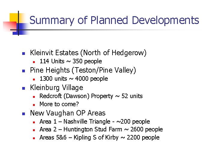 Summary of Planned Developments n Kleinvit Estates (North of Hedgerow) n n Pine Heights